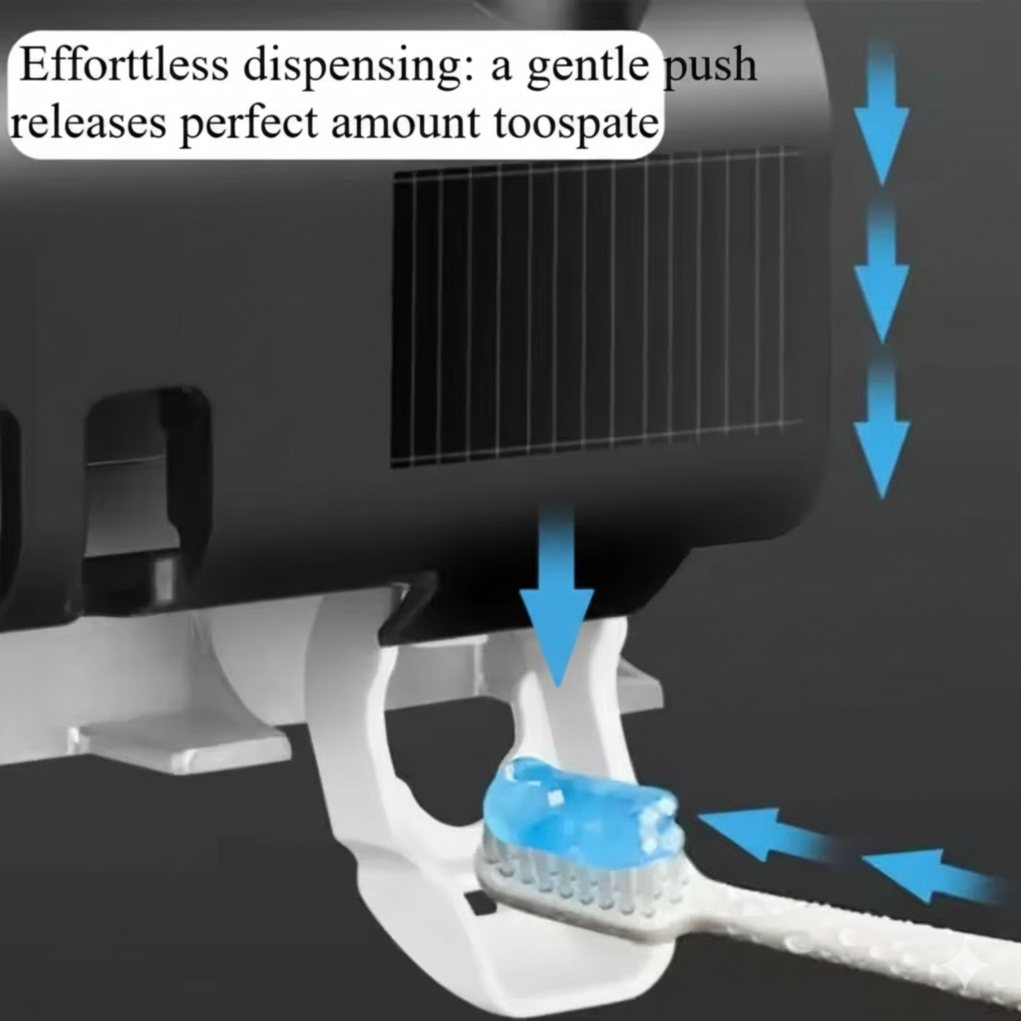 Toothpaste dispenser with toothbrush receiving a perfect amount of toothpaste, labeled 'Effortless dispensing: a gentle push releases perfect amount toospate'.